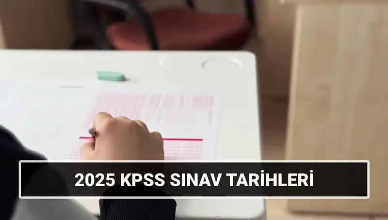 2025 KPSS Sınav Tarihleri: Genel Kültür ve Yetenek Süreci