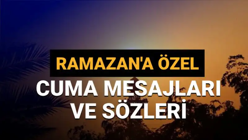 2025 Ramazan Ayına Özel Etkileyici Cuma Mesajları ve Sözleri