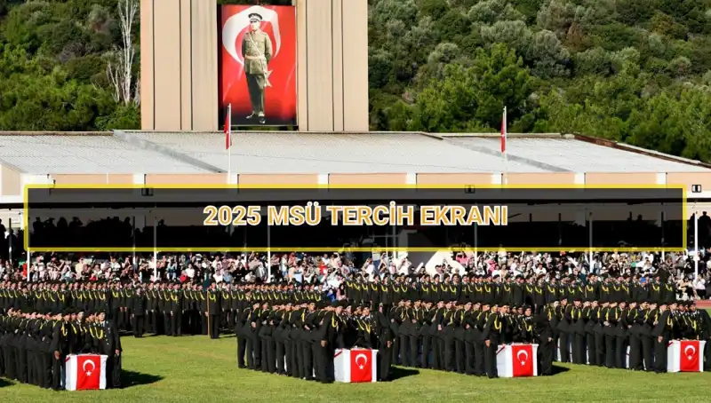 MSÜ Tercih Tarihleri 2025: Önümüzdeki Süreçte Neler Olacak?