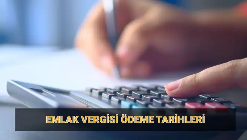 2025 Emlak Vergisi Ödeme Tarihleri ve Miktarları Açıklandı