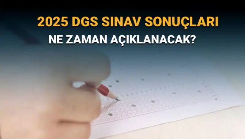 DGS Sınav Sonuçları İçin Gözler 2025 Tarihine Çevrildi