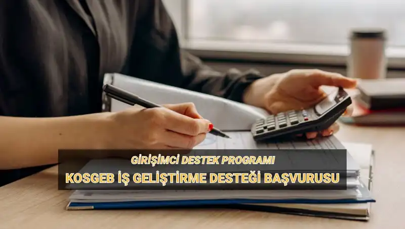 KOSGEB İş Geliştirme Desteği 1. Dönem Başvuruları İçin Hazır Mı?